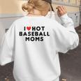 I Love Hot Baseball Moms Red Heart Women's Sweatshirt Back Print I Love Hot Baseball Moms Red Heart Women's Sweatshirt Back Print