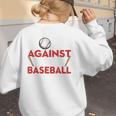 Mom Against Baseball Pants Shirt Baseball Mom Women's Sweatshirt Back Print