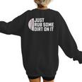 Sports Meme Rub Some Dirt On It For Baseball Mom Women's Sweatshirt Back Print