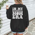 In My Baseball Mom Era Baseball Mama Mother's Day Women's Sweatshirt Back Print In My Baseball Mom Era Baseball Mama Mother's Day Women's Sweatshirt Back Print