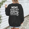 Baseball Mom Game Day Moms Against Pants Women's Sweatshirt Back Print