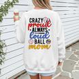 Crazy Proud Always Loud Ball Mom Volleyball Baseball Mom Women's Sweatshirt Back Print