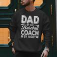 Baseball Dad For Men Dad By Day Baseball Coach By Night Men Sweatshirt Baseball Dad For Men Dad By Day Baseball Coach By Night Men Sweatshirt