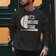 Humor Baseball Fan I Yell Because I Care Baseball Dad Men Sweatshirt Humor Baseball Fan I Yell Because I Care Baseball Dad Men Sweatshirt