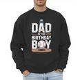 Baseball Dad Of The Birthday Boy Sports Theme Men Sweatshirt Baseball Dad Of The Birthday Boy Sports Theme Men Sweatshirt