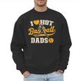 I Love Hot Baseball Dads Baseball Lovers Players Men Sweatshirt