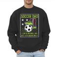 Soccer Dad Like A Baseball Dad But With Bigger Balls Men Sweatshirt