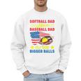 Softball Dad Like A Baseball Dad But With Bigger Balls Premium Men Sweatshirt Softball Dad Like A Baseball Dad But With Bigger Balls Premium Men Sweatshirt