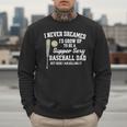 A Super Sexy Baseball Dad Happy Father's Day T-Shirt Men Sweatshirt A Super Sexy Baseball Dad Happy Father's Day T-Shirt Men Sweatshirt