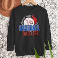 Baseball Dad Life Happy Fathers Day Dad Daddy Baseball Lover Men Sweatshirt Baseball Dad Life Happy Fathers Day Dad Daddy Baseball Lover Men Sweatshirt