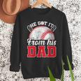 He Got It From His Dad Baseball Dad Legacy Humor Quote Men Sweatshirt