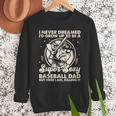 I Never Dreamed I'd Grow Up To Be Sexy Baseball Dad Retro Men Sweatshirt I Never Dreamed I'd Grow Up To Be Sexy Baseball Dad Retro Men Sweatshirt