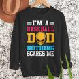 I'm A Baseball Dad Nothing Scares Me Softball Player Men Sweatshirt