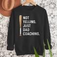Not Yelling Just Dad Coaching Baseball Dad Coach Kid Boy Son Men Sweatshirt