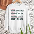 Baseball Dad Part-Time Pitching Machine Warm-Up Partner Men Sweatshirt