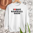 I Love Hot Baseball Dads Heart Men Sweatshirt I Love Hot Baseball Dads Heart Men Sweatshirt