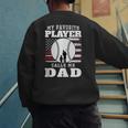 My Favorite Player Calls Me Dad Cool Baseball Dad Tee Men's Sweatshirt Back Print