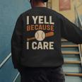I Yell Because I Care Baseball Dad Coach Father's Day Men's Sweatshirt Back Print I Yell Because I Care Baseball Dad Coach Father's Day Men's Sweatshirt Back Print