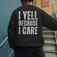 I Yell Because I Care Baseball Dads Men's Sweatshirt Back Print I Yell Because I Care Baseball Dads Men's Sweatshirt Back Print