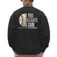 Baseball I Yell Because I Care Baseball Dads Birthday Men's Sweatshirt Back Print Baseball I Yell Because I Care Baseball Dads Birthday Men's Sweatshirt Back Print
