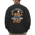 My Favorite T-Ball Player Calls Me Dad – Baseball Dad Men's Sweatshirt Back Print