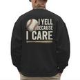 I Yell Because I Care Baseball Dad Humor Men's Sweatshirt Back Print I Yell Because I Care Baseball Dad Humor Men's Sweatshirt Back Print