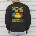 Softball Dad Like A Baseball Dad But Bigger Balls Back Men's Sweatshirt Back Print