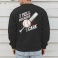 I Yell Because I Care Baseball Dads Baseball Fan Humor Men's Sweatshirt Back Print I Yell Because I Care Baseball Dads Baseball Fan Humor Men's Sweatshirt Back Print