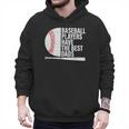 Baseball Dad Baseball Players Have The Best Dads Father Men Hoodie Baseball Dad Baseball Players Have The Best Dads Father Men Hoodie