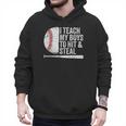 Baseball Dads Baseball Dad I Teach My Boys To Hit And Steal Men Hoodie Baseball Dads Baseball Dad I Teach My Boys To Hit And Steal Men Hoodie