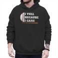 Baseball Fans I Yell Because I Care Baseball Daddys Men Hoodie Baseball Fans I Yell Because I Care Baseball Daddys Men Hoodie