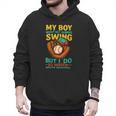 My Boy Might Not Always Swing Baseball Dad Sports Men Hoodie My Boy Might Not Always Swing Baseball Dad Sports Men Hoodie