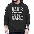 Dad Baseball For Men Baseball Dad's Always In The Game Men Hoodie