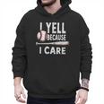 Humor Baseball Dad I Yell Because I Care Men Hoodie