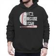 Humor Baseball Fan I Yell Because I Care Baseball Dad Men Hoodie Humor Baseball Fan I Yell Because I Care Baseball Dad Men Hoodie
