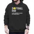 Softball Dad Baseball Dad But With Bigger Balls Father's Day Men Hoodie Softball Dad Baseball Dad But With Bigger Balls Father's Day Men Hoodie