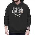 T-Ball Dad For Father's Day Baseball Daddy Teeball Dad Men Hoodie