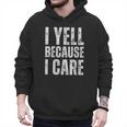 I Yell Because I Care Baseball Dads Men Hoodie I Yell Because I Care Baseball Dads Men Hoodie
