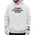 I Love Hot Baseball Dads Heart Men Hoodie I Love Hot Baseball Dads Heart Men Hoodie
