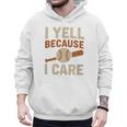 I Yell Because I Care Baseball Dad Coach Father's Day Premium Tri-Blend Men Hoodie I Yell Because I Care Baseball Dad Coach Father's Day Premium Tri-Blend Men Hoodie
