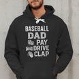 Baseball Dad Pay Drive Clap Dad Duties Fathers Day Men Hoodie Baseball Dad Pay Drive Clap Dad Duties Fathers Day Men Hoodie