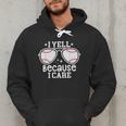 Baseball Dad I Yell Because I Care Baseball Dads Men Hoodie Baseball Dad I Yell Because I Care Baseball Dads Men Hoodie