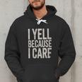 Baseball Fan Humor I Yell Because I Care Baseball Dads Men Hoodie