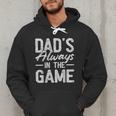 Dad Baseball For Men Baseball Dad's Always In The Game Men Hoodie