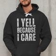 I Yell Because I Care Baseball Dads Men Hoodie I Yell Because I Care Baseball Dads Men Hoodie
