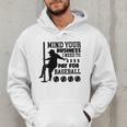 Mind Your Business i Need Money To Pay For Baseball Dad Men Hoodie Mind Your Business i Need Money To Pay For Baseball Dad Men Hoodie