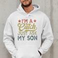 Vintage Baseball Dad For Men I'm A Catch Just Ask My Son Men Hoodie Vintage Baseball Dad For Men I'm A Catch Just Ask My Son Men Hoodie