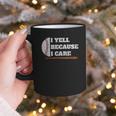 Baseball Fans I Yell Because I Care Baseball Daddys Graphic Print Coffee Mug Baseball Fans I Yell Because I Care Baseball Daddys Graphic Print Coffee Mug