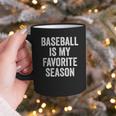Baseball Is My Favorite Season Baseball Player Graphic Print Coffee Mug Baseball Is My Favorite Season Baseball Player Graphic Print Coffee Mug