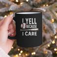 Humor Baseball Dad I Yell Because I Care Graphic Print Coffee Mug